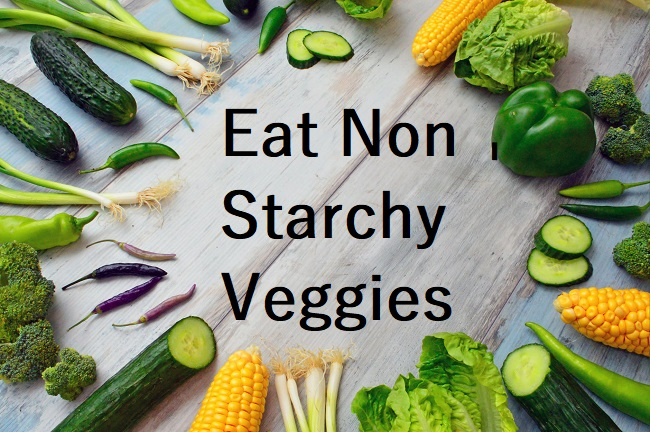 Emphasize non-starchy vegetables