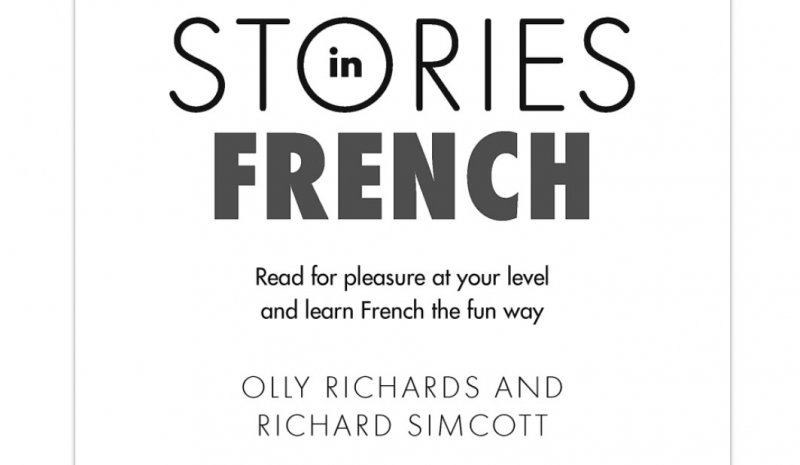 “French Short Stories For Beginners'' by Olly Richards and Richard Simcott
