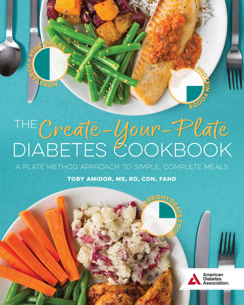 The Create-Your-Plate Diabetes Cookbook: A Plate Method Approach to Simple, Complete Meals